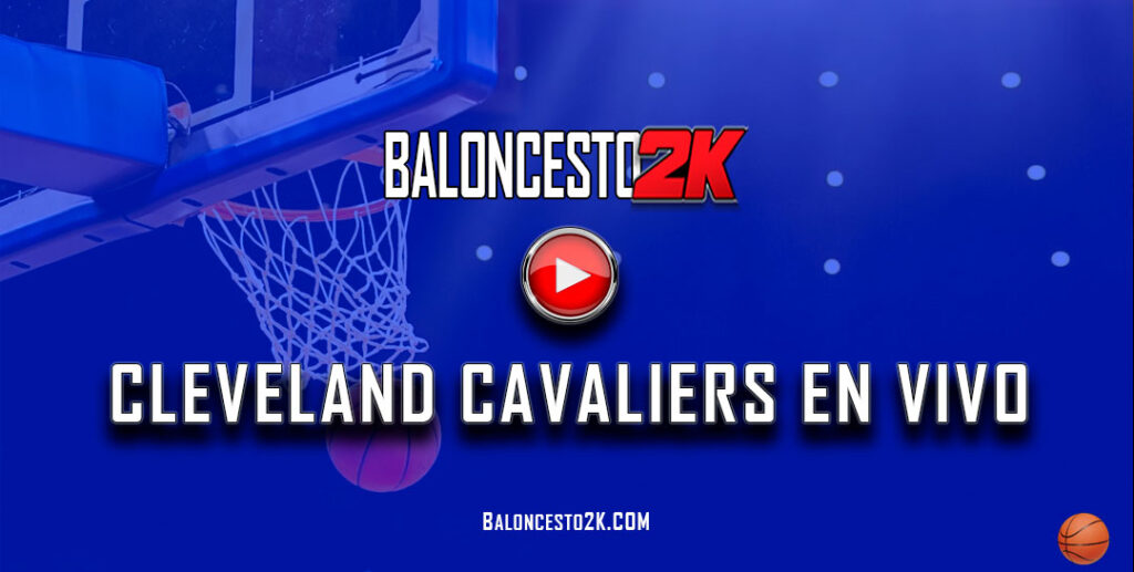 ver juegos de los Cleveland Cavaliers en vivo